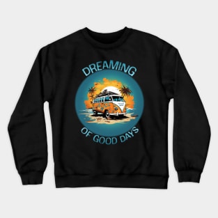 Dreaming Of Good Days Crewneck Sweatshirt